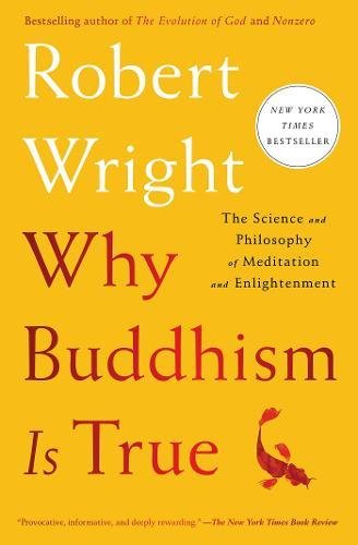 Why Buddhism Is True The Science and Philosophy of Meditation and Enlightenment  2017 9781439195468 Front Cover
