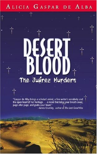 Desert Blood The Juarez Murders  2005 9781558854468 Front Cover