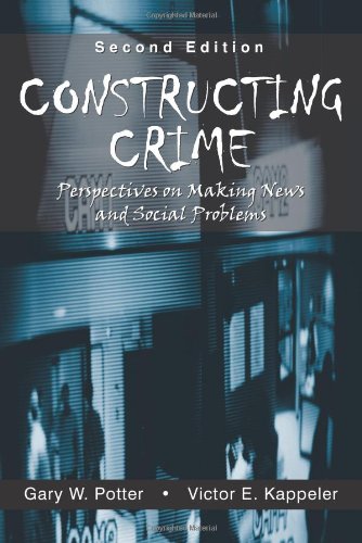 Constructing Crime Perspectives on Making News and Social Problems 2nd 2006 9781577664468 Front Cover