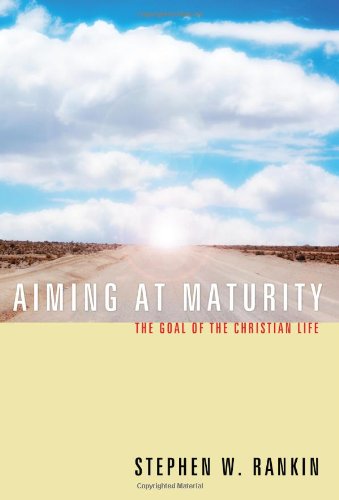 Aiming at Maturity The Goal of the Christian Life N/A 9781610972468 Front Cover