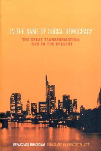 In the Name of Social Democracy The Great Transformation, 1945 to the Present  2002 9781859843468 Front Cover