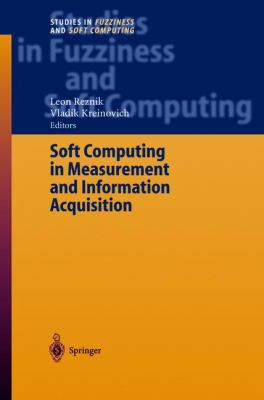 Soft Computing in Measurement and Information Acquisition   2003 9783540002468 Front Cover