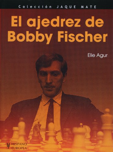 El ajedrez de Bobby Fischer / The Bobby Fischer's chess:  2010 9788425519468 Front Cover