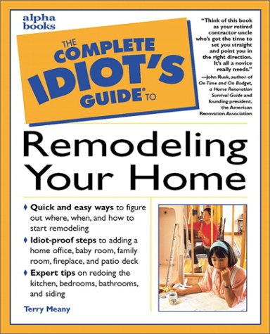 Complete Idiot's Guide to Remodeling Your Home   1999 9780028629469 Front Cover
