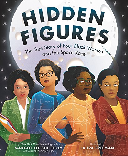 Hidden Figures The True Story of Four Black Women and the Space Race  2018 9780062742469 Front Cover