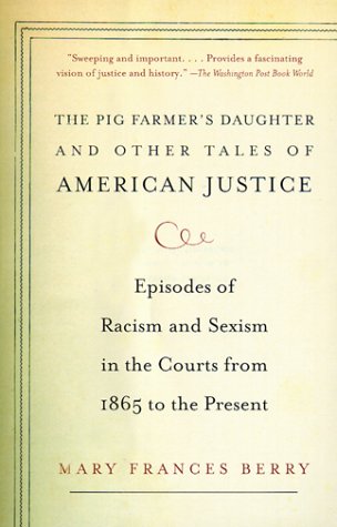 Pig Farmer's Daughter and Other Tales of American Justice Episodes of Racism and Sexism in the Courts from 1865 to the Present N/A 9780375707469 Front Cover