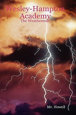 Wesley-hampton Academy: The Weatherman  2008 9780615153469 Front Cover