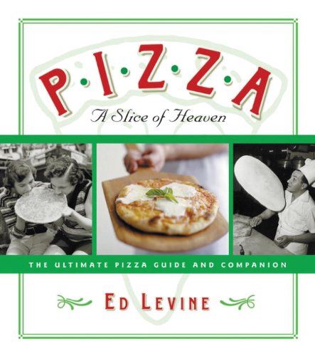 Pizza A Slice of Heaven: The Ultimate Pizza Guide and Companion N/A 9780789320469 Front Cover