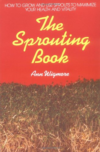 Sprouting Book How to Grow and Use Sprouts to Maximize Your Health and Vitality  1986 9780895292469 Front Cover