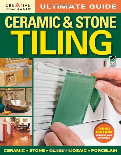 Ultimate Guide: Ceramic and Stone Tiling, 3rd Edition  3rd 2012 9781580115469 Front Cover