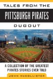 Tales from the Pittsburgh Pirates Dugout A Collection of the Greatest Pirates Stories Ever Told  2013 9781613213469 Front Cover