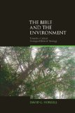 Bible and the Environment Towards a Critical Ecological Biblical Theology  2010 9781844657469 Front Cover
