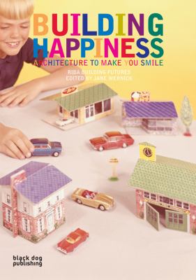 Building Happiness Architecutre to Make You Smile  2008 9781906155469 Front Cover