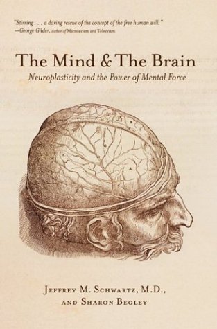 Mind and the Brain Neuroplasticity and the Power of Mental Force  2002 9780060988470 Front Cover