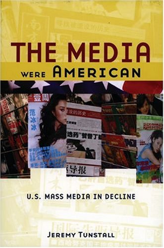 Media Were American U. S. Mass Media in Decline  2007 9780195181470 Front Cover