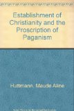 Establishment of Christianity and the Proscription of Paganism  Reprint  9780404511470 Front Cover