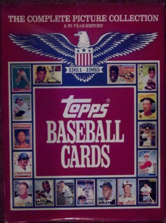 Topps Baseball Cards : The Complete Collection, a 35 Year History 1951-1985 N/A 9780446513470 Front Cover