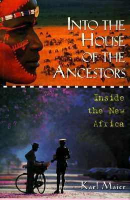 Into the House of the Ancestors Inside the New Africa  1997 9780471135470 Front Cover