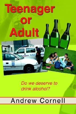 Teenager or Adult Do We Deserve to Drink Alcohol? N/A 9780595349470 Front Cover