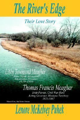 River's Edge Libby Townsend Meagher and Thomas Francis Meagher Their Love Story N/A 9780595378470 Front Cover