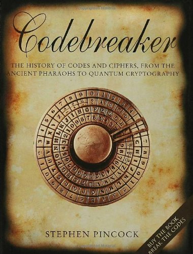 Codebreaker The History of Codes and Ciphers, from the Ancient Pharaohs to Quantum Cryptography N/A 9780802715470 Front Cover