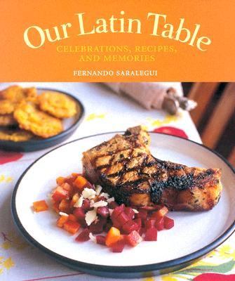Our Latin Table Celebrations, Recipes, and Memories N/A 9780821257470 Front Cover