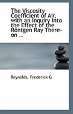 Viscosity Coefficient of Air, with an Inquiry into the Effect of the Rï¿½ntgen Ray There-on  N/A 9781113137470 Front Cover