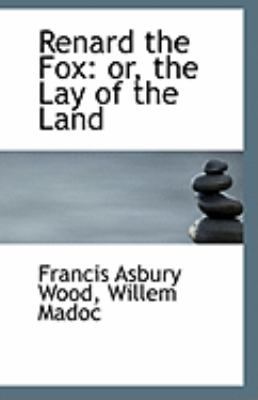 Renard the Fox Or, the Lay of the Land N/A 9781113278470 Front Cover
