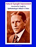 Natural Eyesight Improvement Discovered and Taught by Ophthalmologist William H. Bates PAGE TWO - Better Eyesight Magazine N/A 9781466466470 Front Cover