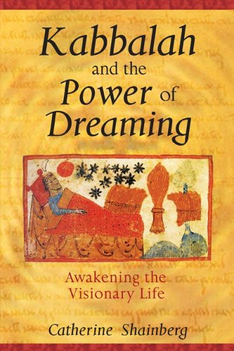 Kabbalah and the Power of Dreaming Awakening the Visionary Life  2005 9781594770470 Front Cover