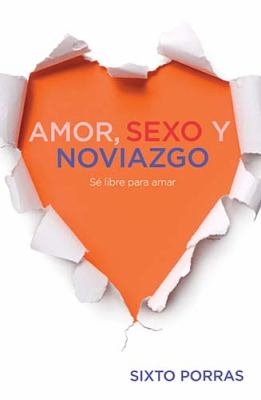 Amor, Sexo y Noviazgo Be Free to Love  2010 9781602552470 Front Cover