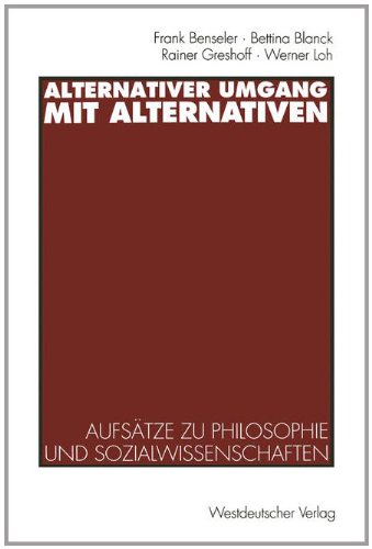 Alternativer Umgang Mit Alternativen: Aufsätze Zu Philosophie Und Sozialwissenschaften  1994 9783531126470 Front Cover