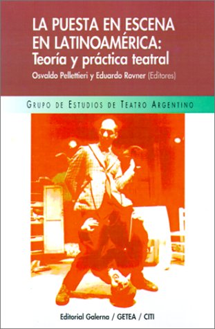 LA Puesta En Escena En Latinoamerica: Teoria Y Practica Teatral  1995 9789505563470 Front Cover