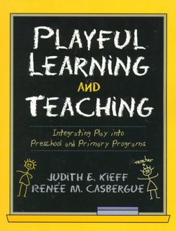 Playful Learning and Teaching Integrating Play into Preschool and Primary Programs  2000 9780205285471 Front Cover