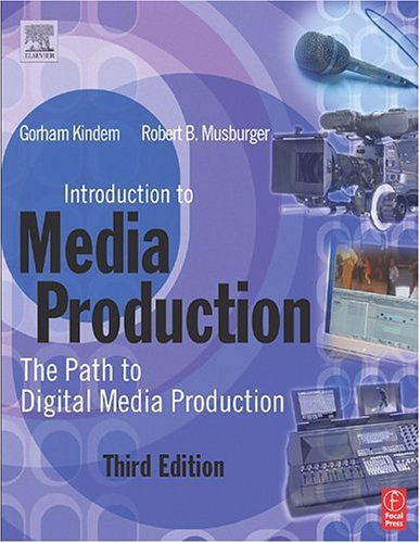 Introduction to Media Production The Path to Digital Media Production 3rd 2004 (Revised) 9780240806471 Front Cover