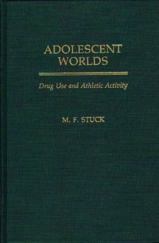 Adolescent Worlds Drug Use and Athletic Activity  1990 9780275936471 Front Cover