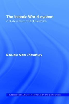 Islamic World-System A Study in Polity-Market Interaction  2003 9780415321471 Front Cover