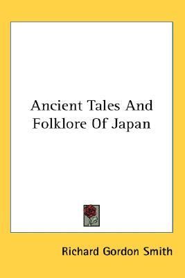 Ancient Tales and Folklore of Japan  N/A 9780548094471 Front Cover