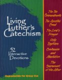 Living Luther's Catechism 52 Interactive Devotions N/A 9780570068471 Front Cover