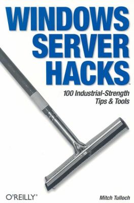 Windows Server Hacks 100 Industrial-Strength Tips and Tools  2004 9780596006471 Front Cover