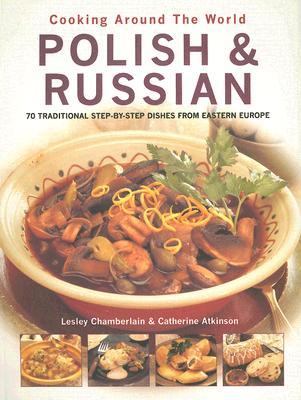 Polish and Russian 70 Traditional Step-by-Step Dishes from Eastern Europe  2005 9780754815471 Front Cover