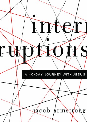 Interruptions A 40-Day Journey with Jesus  2014 9780835813471 Front Cover