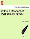 Without Respect of Persons [A Novel ] N/A 9781241176471 Front Cover