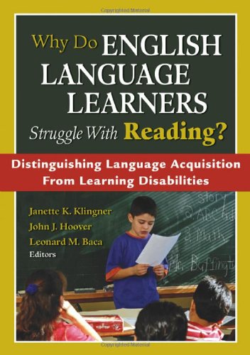 Why Do English Language Learners Struggle with Reading? Distinguishing Language Acquisition from Learning Disabilities  2008 9781412941471 Front Cover