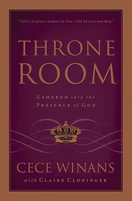 Throne Room Ushered into the Presence of God  2004 9781591451471 Front Cover