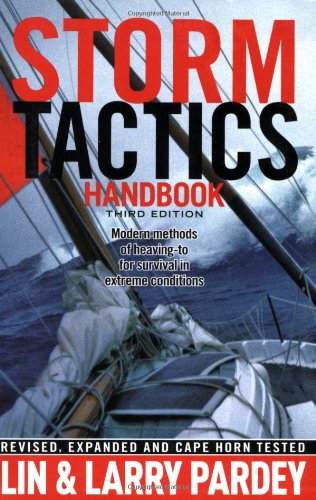 Storm Tactics Handbook Modern Methods of Heaving-To for Survival in Extreme Conditions 3rd 2008 (Revised) 9781929214471 Front Cover