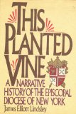 This Planted Vine : A Narrative History of the Episcopal Diocese of New York N/A 9780060153472 Front Cover