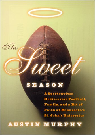 Sweet Season A Sportswriter Rediscovers Football, Family, and a Bit of Faith at Minnesota's St. John's University  2001 9780060195472 Front Cover