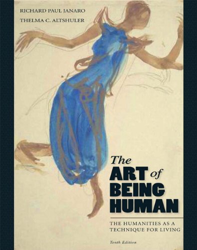 Art of Being Human The Humanities as a Technique for Living 10th 2012 9780205022472 Front Cover