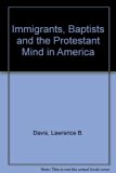 Immigrants, Baptists and the Protestant Mind in America  1973 9780252002472 Front Cover